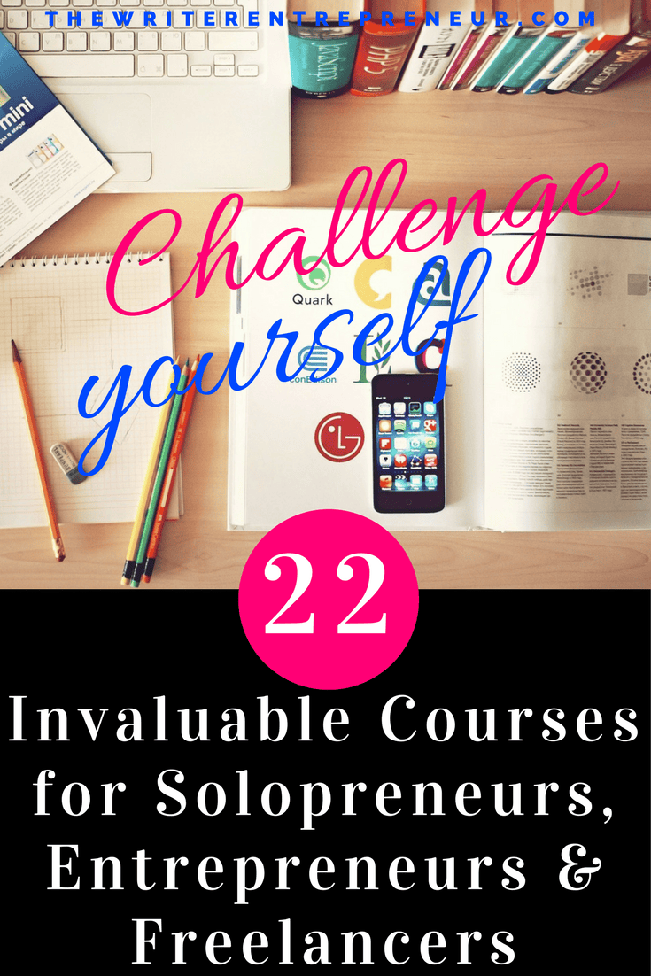 Challenge Yourself with these 22 Invaluable Courses for Solopreneurs, Entrepreneurs and Freelancers 